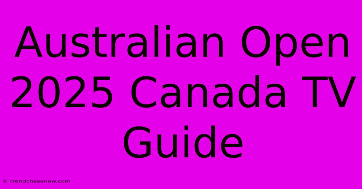 Australian Open 2025 Canada TV Guide