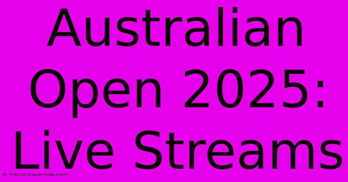 Australian Open 2025: Live Streams