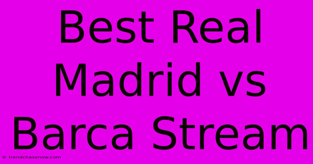 Best Real Madrid Vs Barca Stream