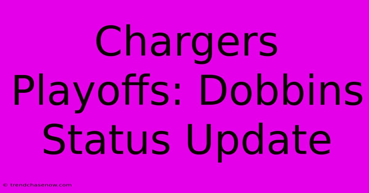 Chargers Playoffs: Dobbins Status Update