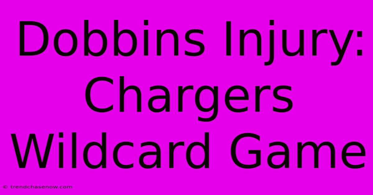 Dobbins Injury: Chargers Wildcard Game