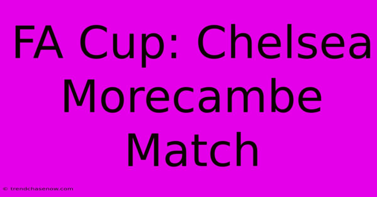 FA Cup: Chelsea Morecambe Match