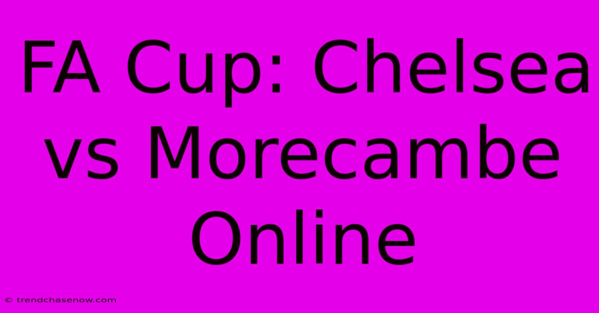 FA Cup: Chelsea Vs Morecambe Online