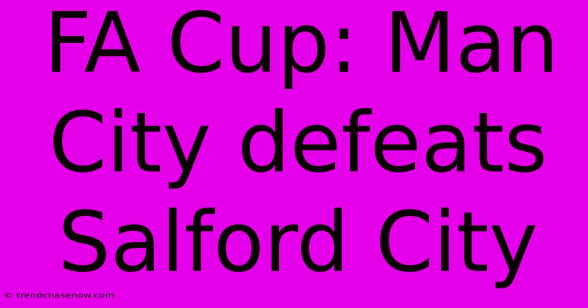 FA Cup: Man City Defeats Salford City