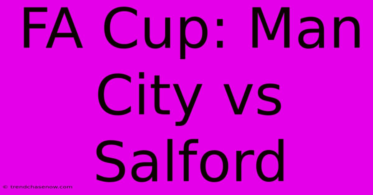 FA Cup: Man City Vs Salford