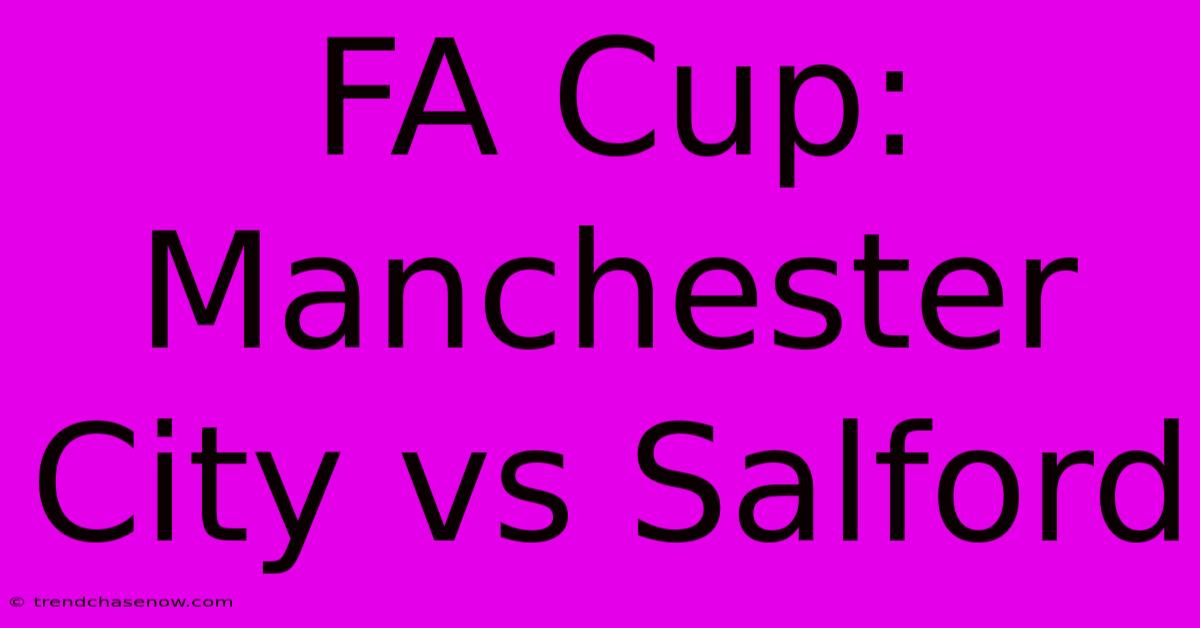 FA Cup: Manchester City Vs Salford