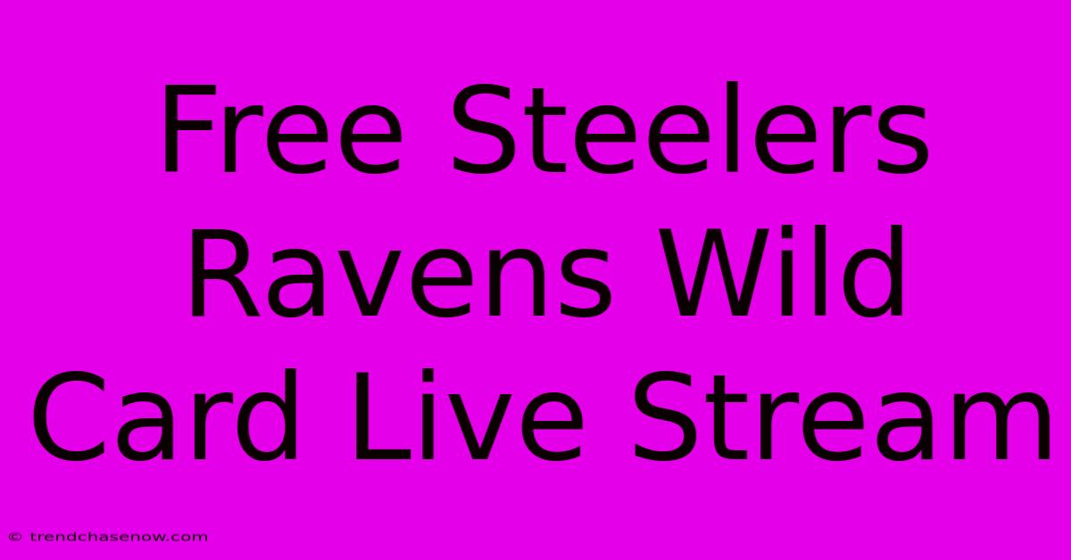 Free Steelers Ravens Wild Card Live Stream