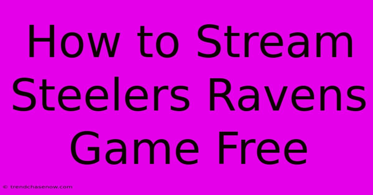 How To Stream Steelers Ravens Game Free