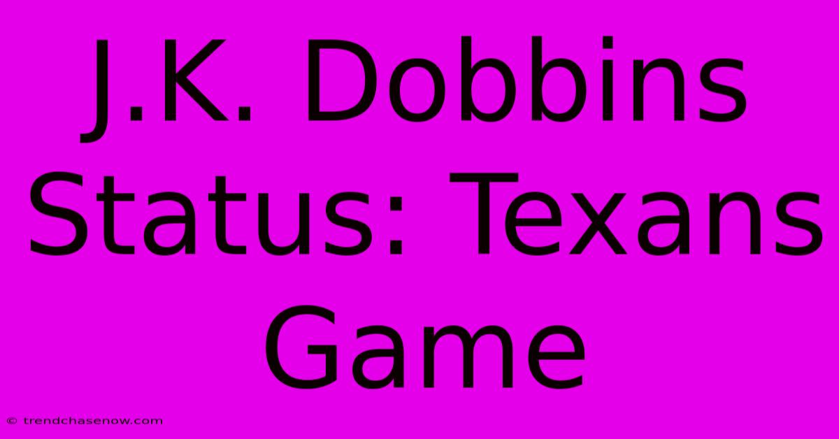 J.K. Dobbins Status: Texans Game