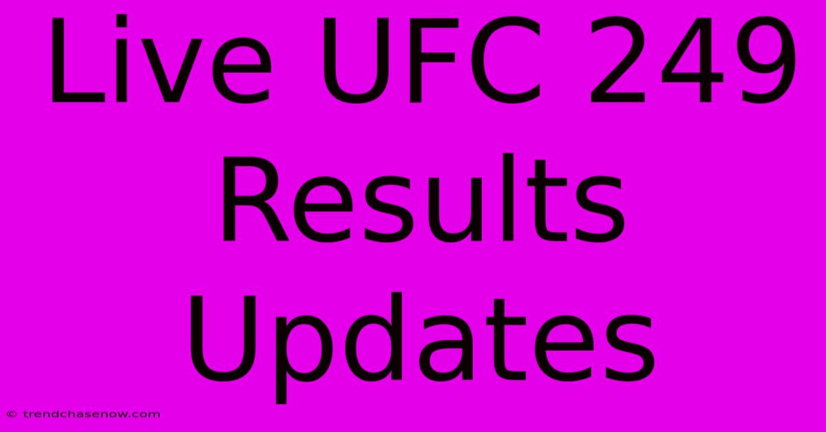 Live UFC 249 Results Updates