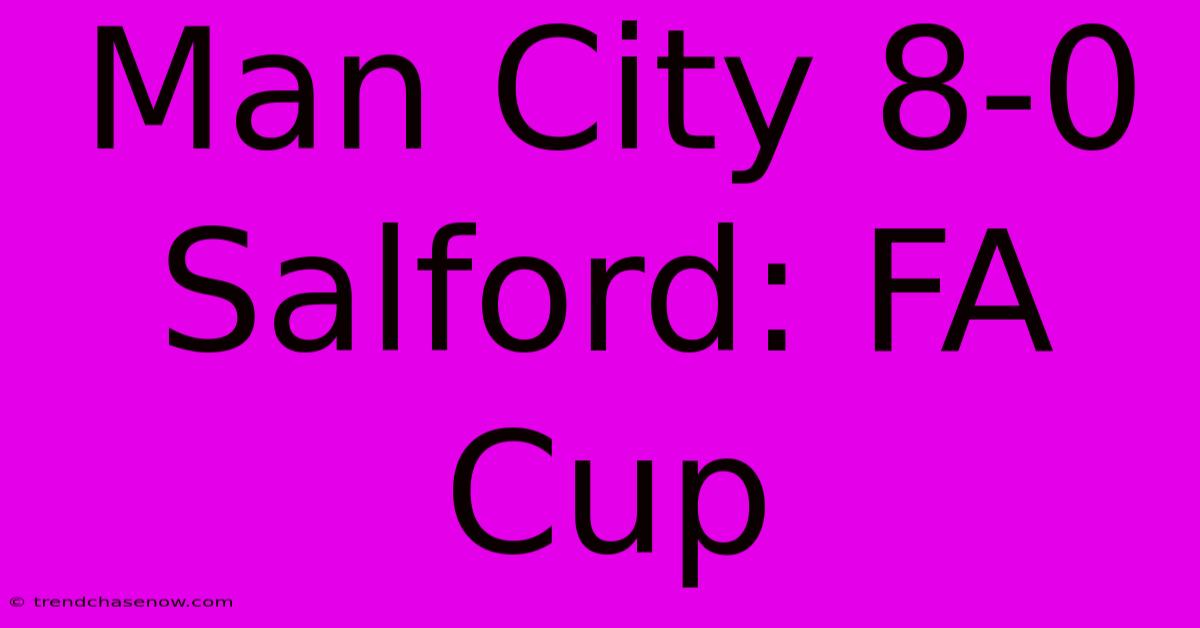 Man City 8-0 Salford: FA Cup