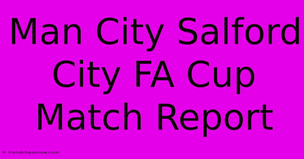 Man City Salford City FA Cup Match Report