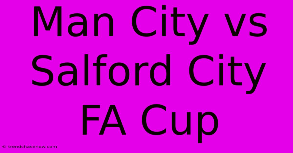 Man City Vs Salford City FA Cup