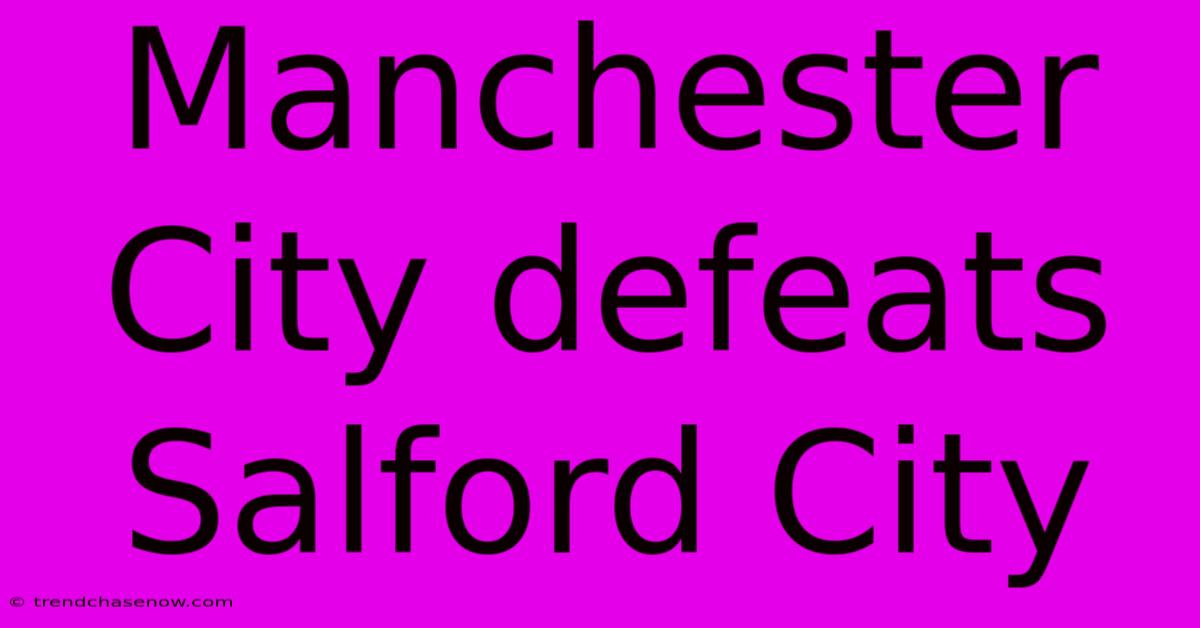 Manchester City Defeats Salford City