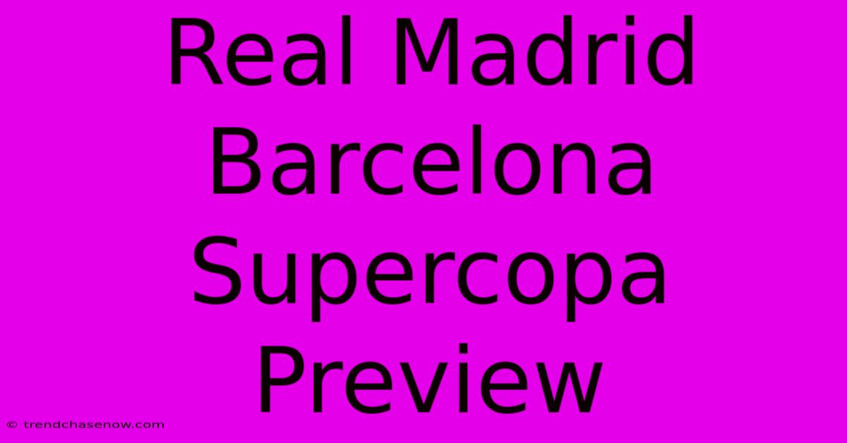 Real Madrid Barcelona Supercopa Preview