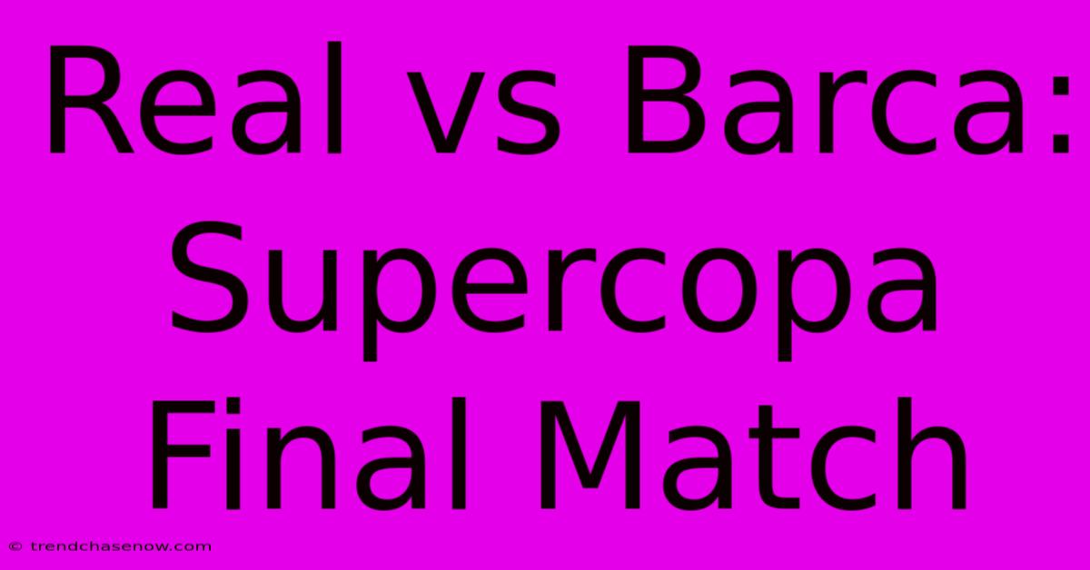 Real Vs Barca: Supercopa Final Match