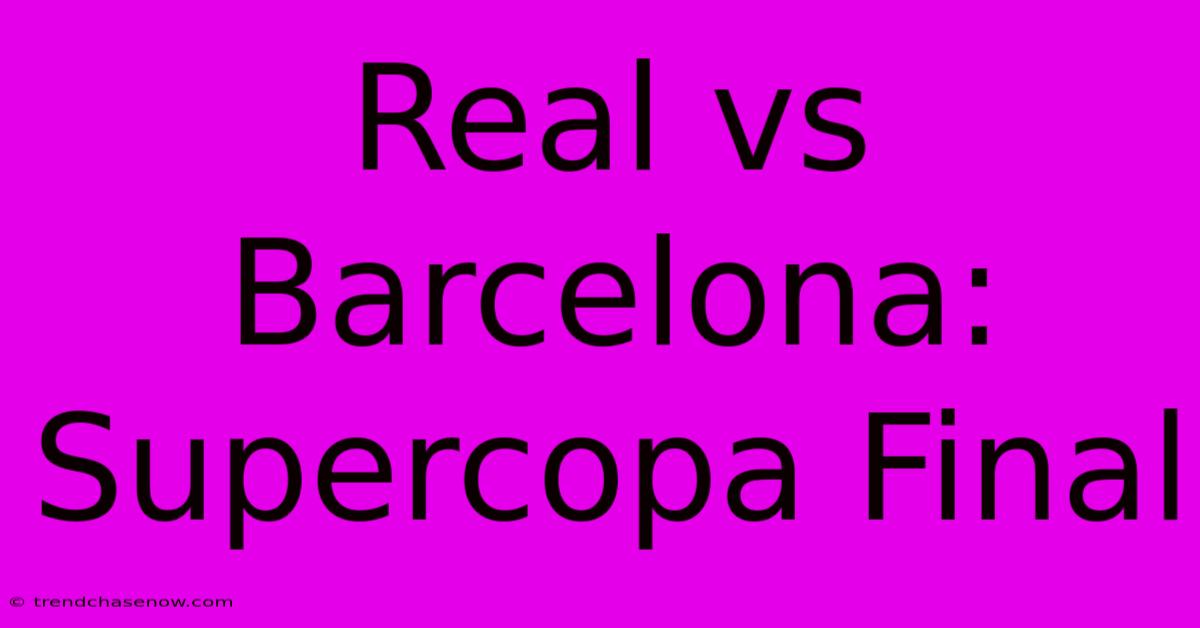 Real Vs Barcelona: Supercopa Final