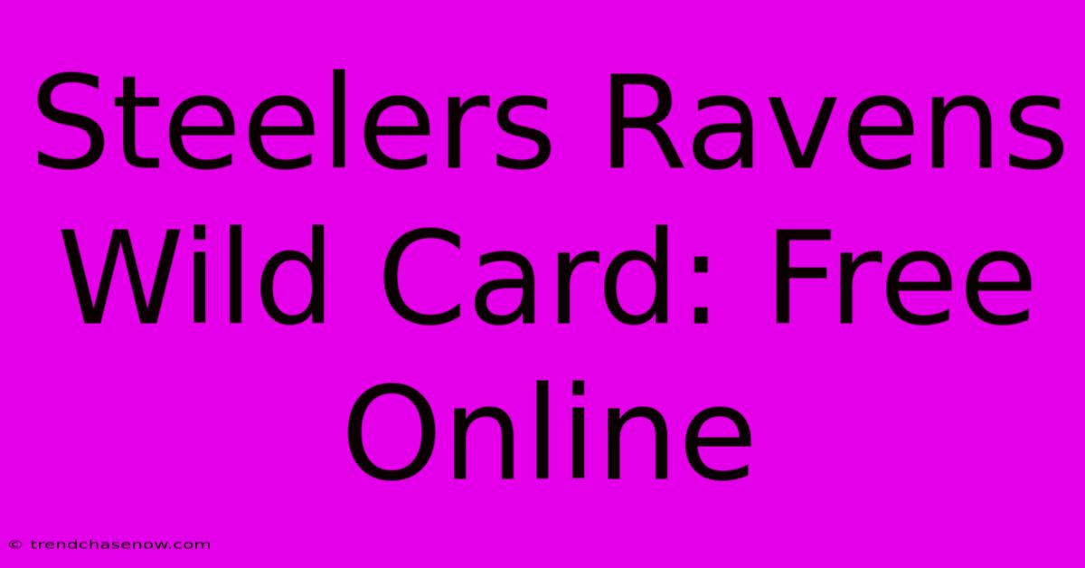 Steelers Ravens Wild Card: Free Online