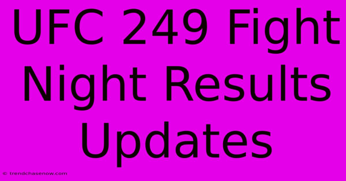 UFC 249 Fight Night Results Updates