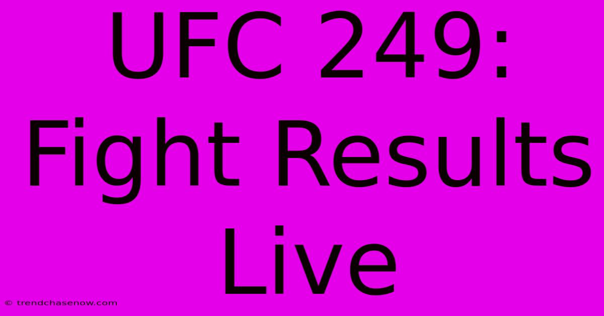 UFC 249: Fight Results Live