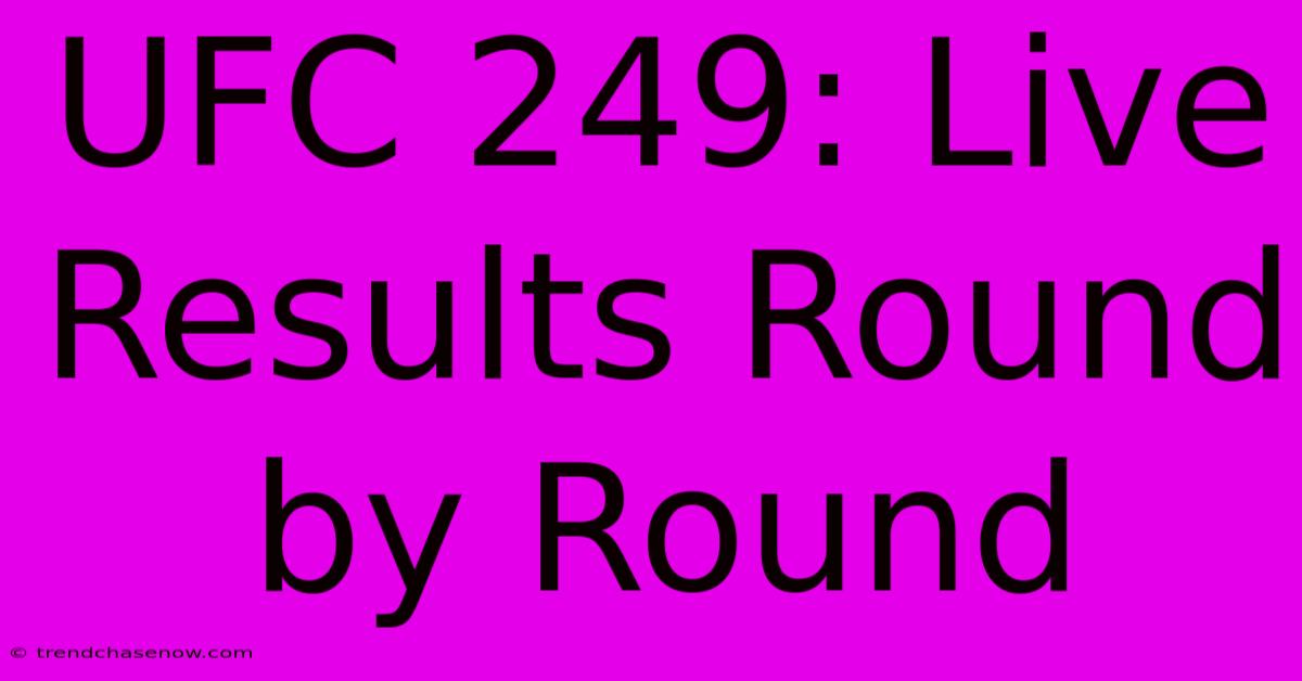 UFC 249: Live Results Round By Round