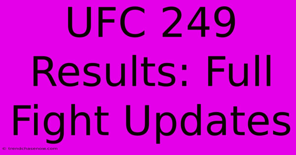 UFC 249 Results: Full Fight Updates