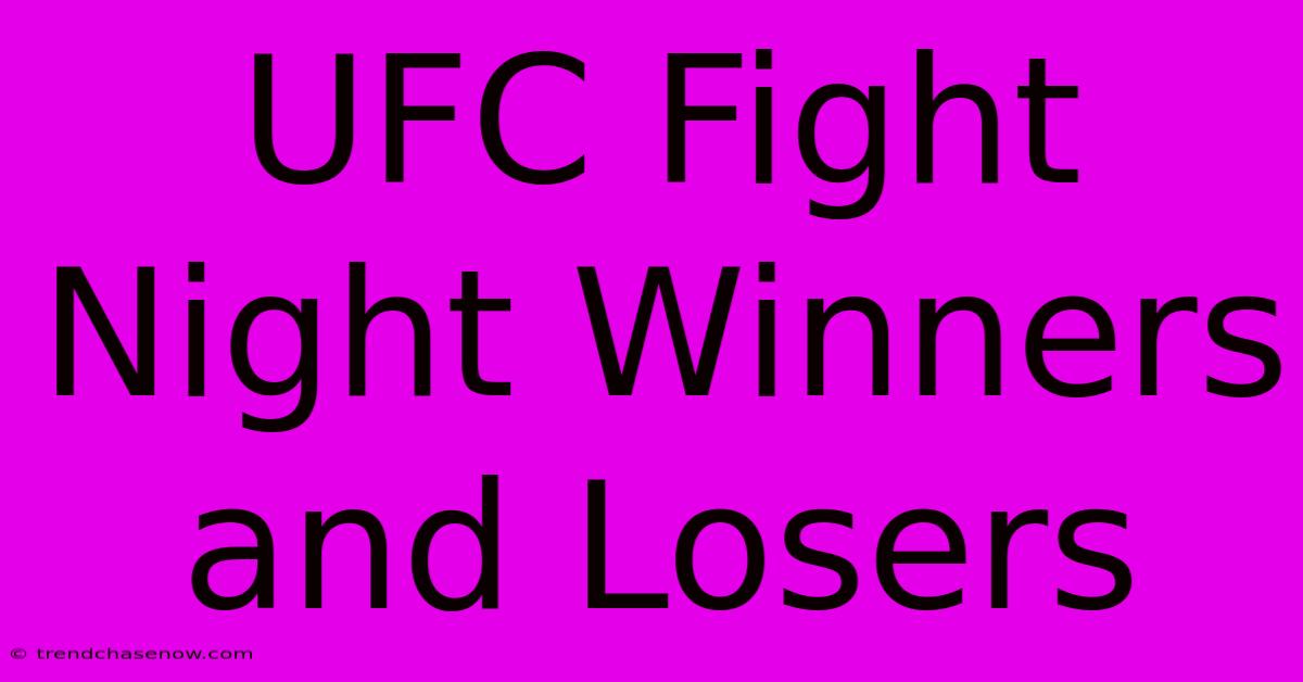 UFC Fight Night Winners And Losers