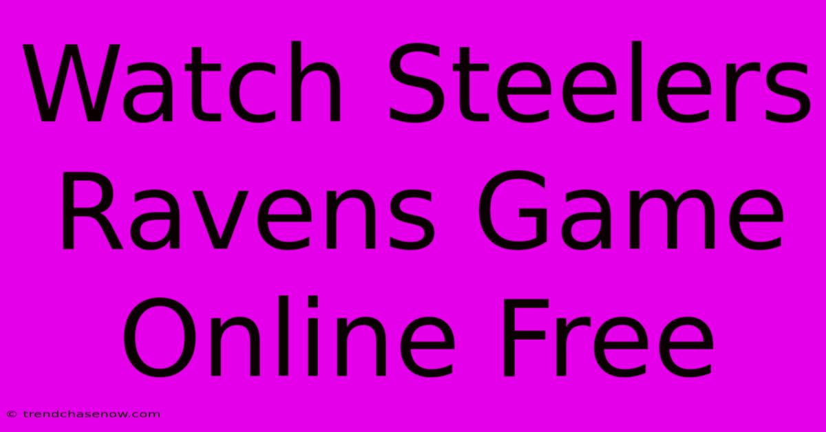 Watch Steelers Ravens Game Online Free